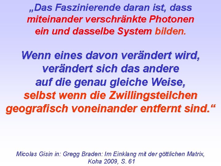 „Das Faszinierende daran ist, dass miteinander verschränkte Photonen ein und dasselbe System bilden. Wenn