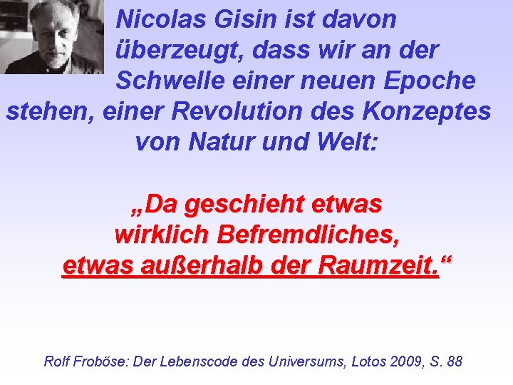 Nicolas Gisin ist davon überzeugt, dass wir an der Schwelle einer neuen Epoche stehen,