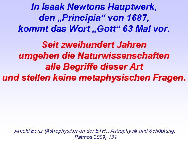 In Isaak Newtons Hauptwerk, den „Principia“ von 1687, kommt das Wort „Gott“ 63 Mal