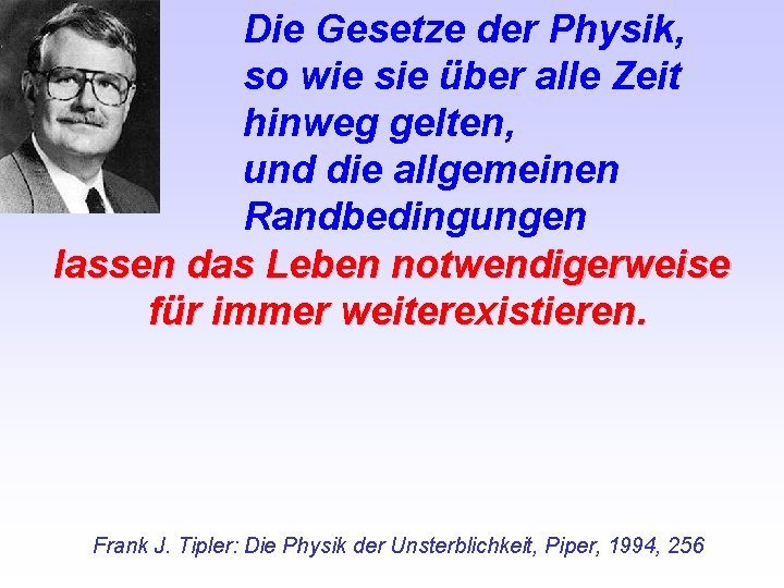 Die Gesetze der Physik, so wie sie über alle Zeit hinweg gelten, und die