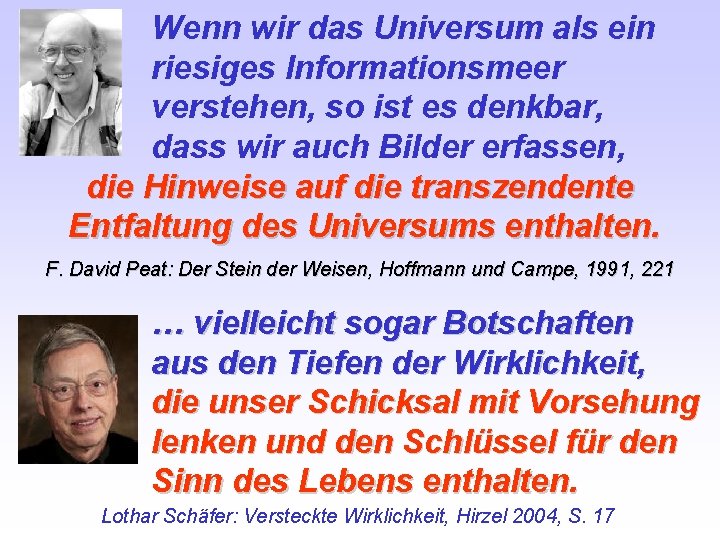 Wenn wir das Universum als ein riesiges Informationsmeer verstehen, so ist es denkbar, dass