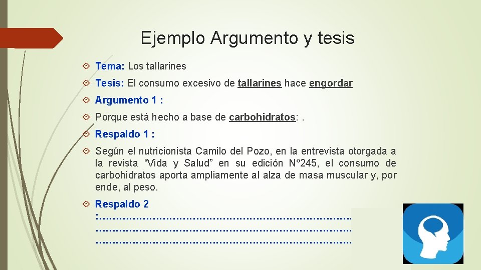Ejemplo Argumento y tesis Tema: Los tallarines Tesis: El consumo excesivo de tallarines hace Ejemplo Argumento y tesis Tema: Los tallarines Tesis: El consumo excesivo de tallarines hace