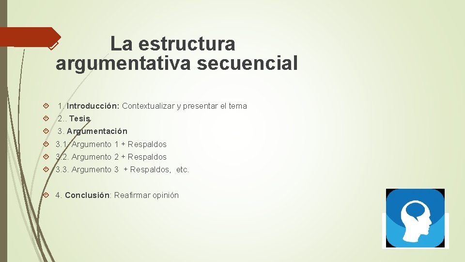  La estructura argumentativa secuencial 1. Introducción: Contextualizar y presentar el tema 2. .