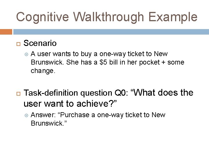 Cognitive Walkthrough Example Scenario A user wants to buy a one-way ticket to New