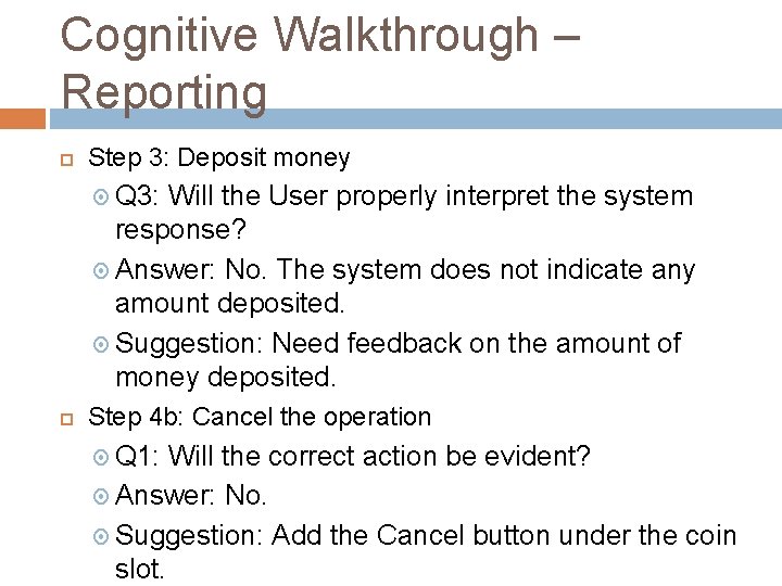 Cognitive Walkthrough – Reporting Step 3: Deposit money Q 3: Will the User properly