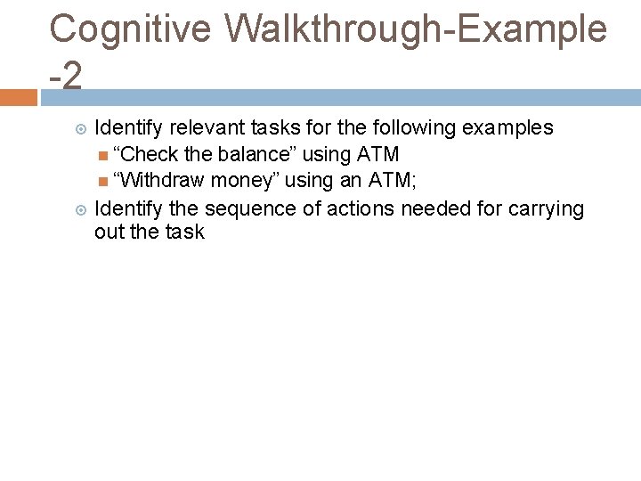 Cognitive Walkthrough-Example -2 Identify relevant tasks for the following examples “Check the balance” using