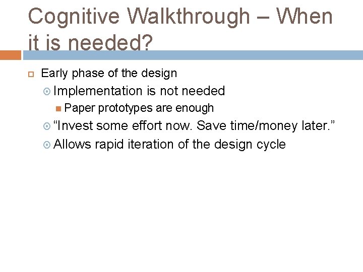 Cognitive Walkthrough – When it is needed? Early phase of the design Implementation Paper