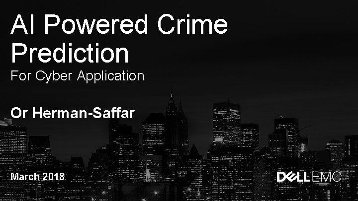 AI Powered Crime Prediction For Cyber Application Or Herman-Saffar March 2018 