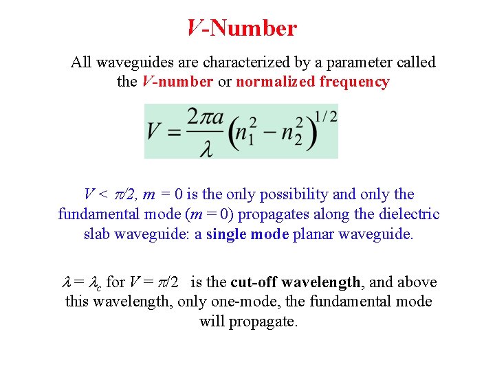 V-Number All waveguides are characterized by a parameter called the V-number or normalized frequency V-Number All waveguides are characterized by a parameter called the V-number or normalized frequency