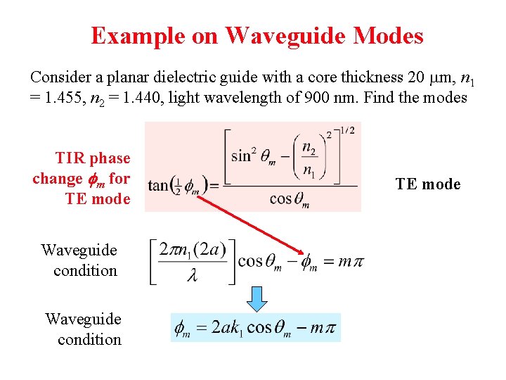 Example on Waveguide Modes Consider a planar dielectric guide with a core thickness 20 Example on Waveguide Modes Consider a planar dielectric guide with a core thickness 20