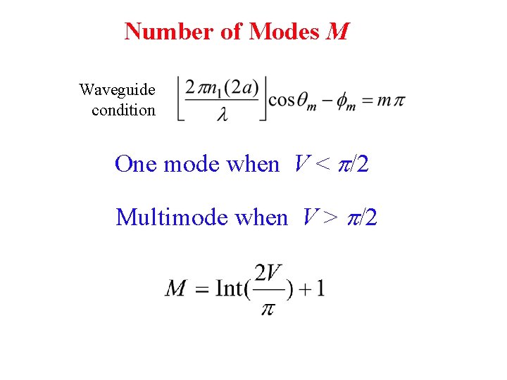Number of Modes M Waveguide condition One mode when V < /2 Multimode when Number of Modes M Waveguide condition One mode when V < /2 Multimode when