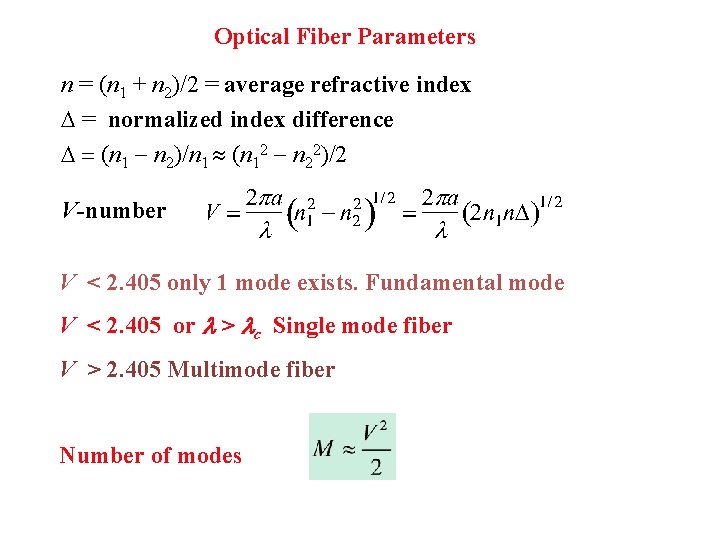 Optical Fiber Parameters n = (n 1 + n 2)/2 = average refractive index Optical Fiber Parameters n = (n 1 + n 2)/2 = average refractive index