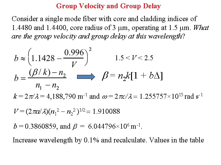 Group Velocity and Group Delay Consider a single mode fiber with core and cladding Group Velocity and Group Delay Consider a single mode fiber with core and cladding