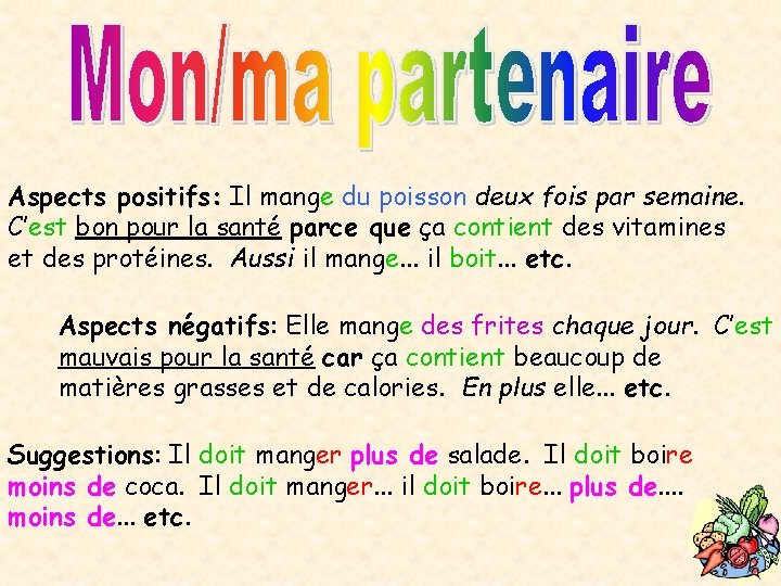 Aspects positifs: Il mange du poisson deux fois par semaine. C’est bon pour la