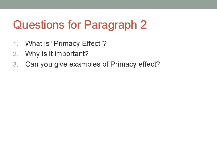 Questions for Paragraph 2 What is “Primacy Effect”? 2. Why is it important? 3.