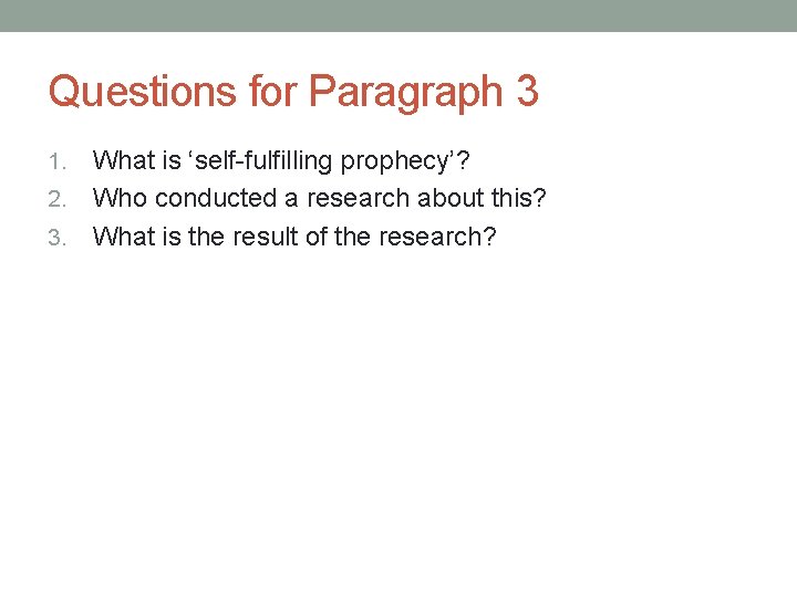 Questions for Paragraph 3 What is ‘self-fulfilling prophecy’? 2. Who conducted a research about