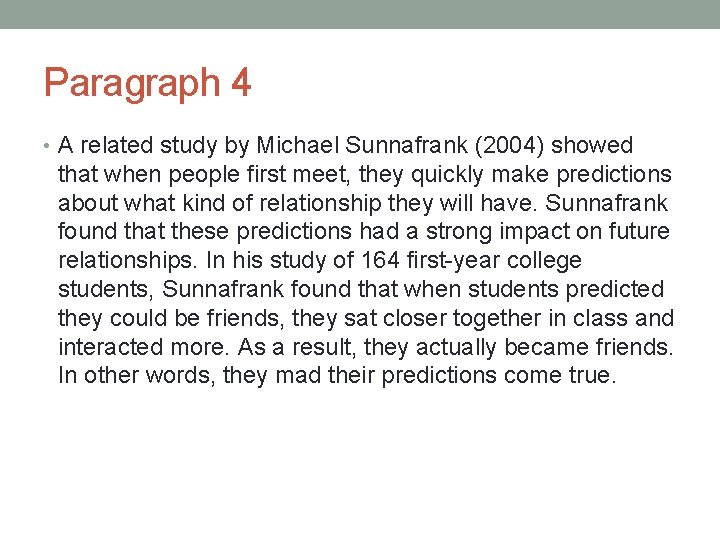 Paragraph 4 • A related study by Michael Sunnafrank (2004) showed that when people