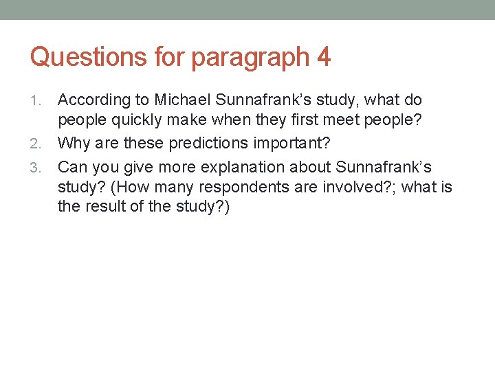 Questions for paragraph 4 According to Michael Sunnafrank’s study, what do people quickly make