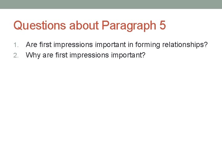 Questions about Paragraph 5 Are first impressions important in forming relationships? 2. Why are