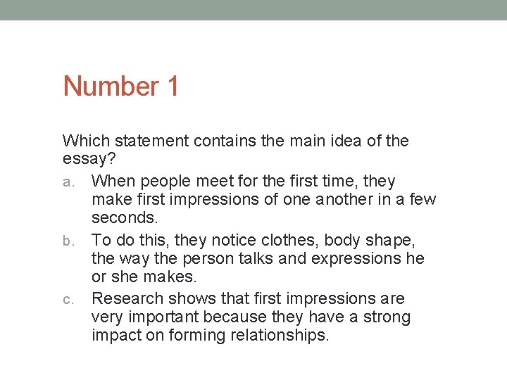 Number 1 Which statement contains the main idea of the essay? a. When people