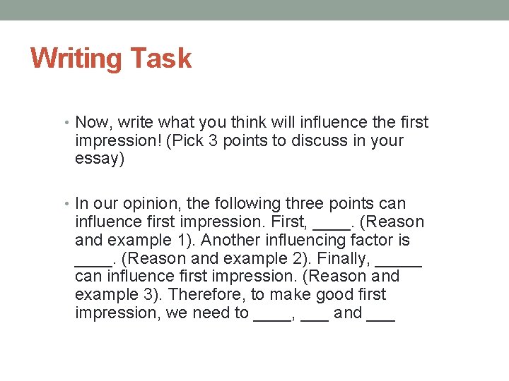 Writing Task • Now, write what you think will influence the first impression! (Pick