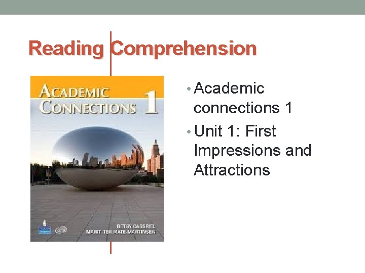 Reading Comprehension • Academic connections 1 • Unit 1: First Impressions and Attractions 