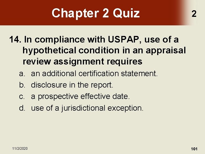 Chapter 2 Quiz 2 14. In compliance with USPAP, use of a hypothetical condition