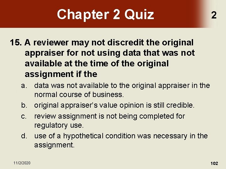 Chapter 2 Quiz 2 15. A reviewer may not discredit the original appraiser for