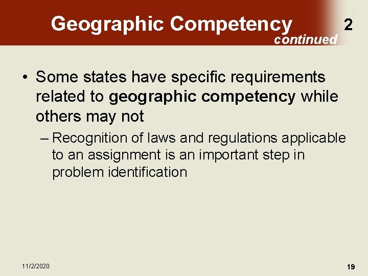 Geographic Competency continued 2 • Some states have specific requirements related to geographic competency