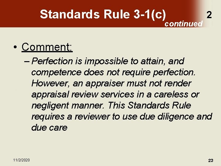 Standards Rule 3 -1(c) continued 2 • Comment: – Perfection is impossible to attain,