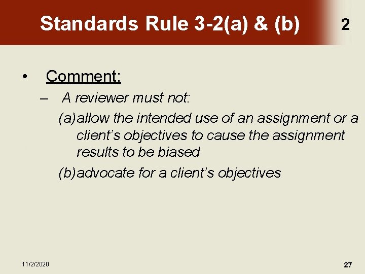 Standards Rule 3 -2(a) & (b) • 2 Comment: – A reviewer must not: