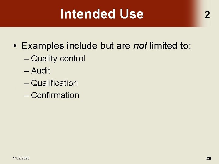 Intended Use 2 • Examples include but are not limited to: – Quality control