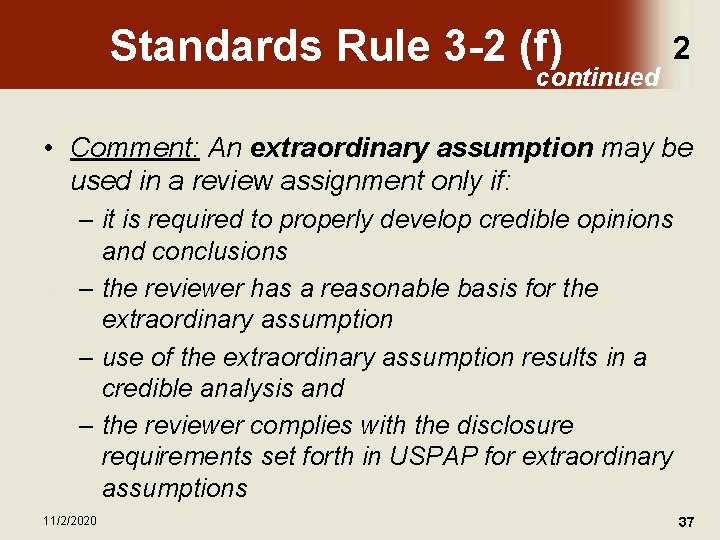 Standards Rule 3 -2 (f) continued 2 • Comment: An extraordinary assumption may be