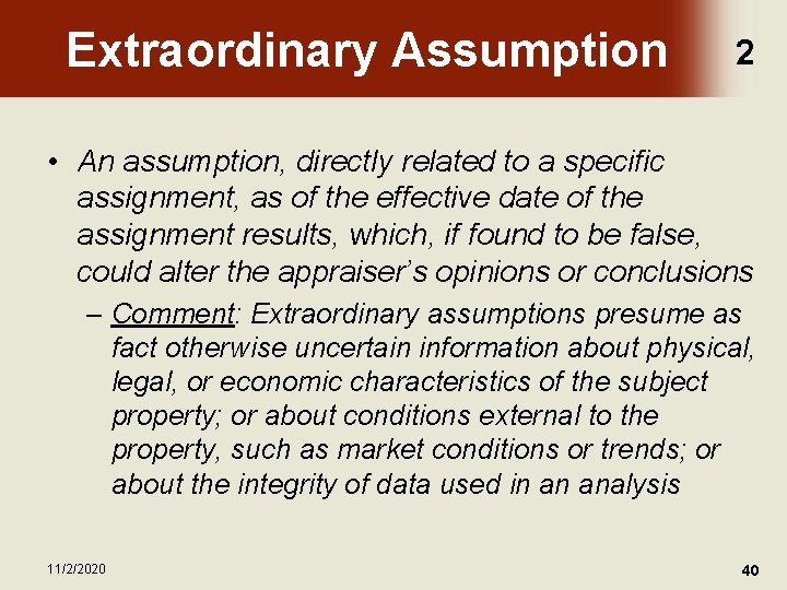 Extraordinary Assumption 2 • An assumption, directly related to a specific assignment, as of