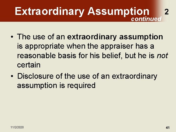 Extraordinary Assumption continued 2 • The use of an extraordinary assumption is appropriate when