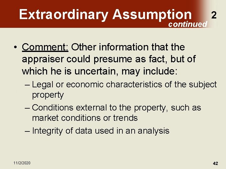 Extraordinary Assumption continued 2 • Comment: Other information that the appraiser could presume as