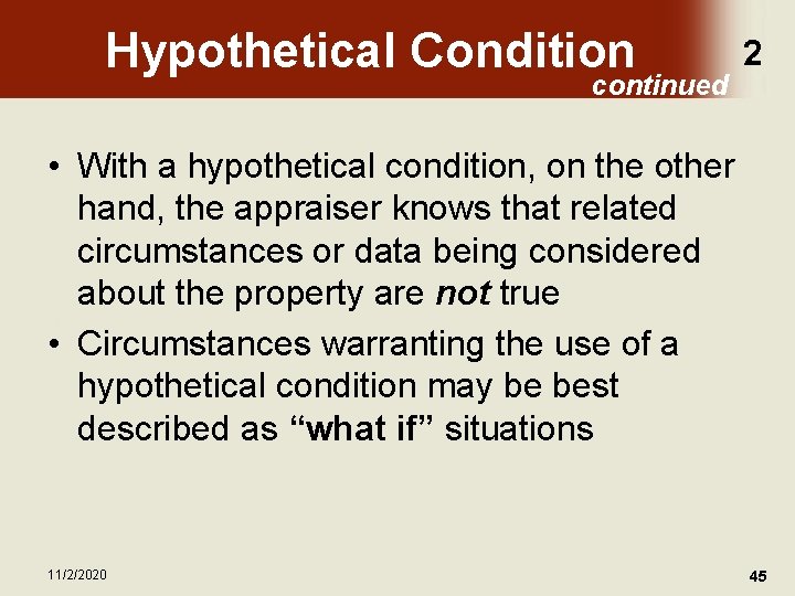 Hypothetical Condition continued 2 • With a hypothetical condition, on the other hand, the