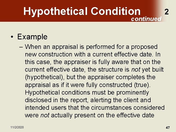 Hypothetical Condition continued 2 • Example – When an appraisal is performed for a