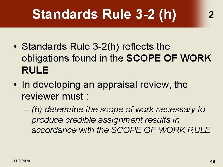 Standards Rule 3 -2 (h) 2 • Standards Rule 3 -2(h) reflects the obligations