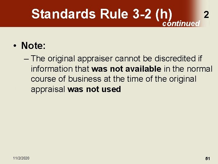 Standards Rule 3 -2 (h) continued 2 • Note: – The original appraiser cannot