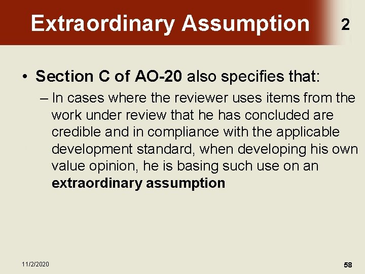 Extraordinary Assumption 2 • Section C of AO-20 also specifies that: – In cases