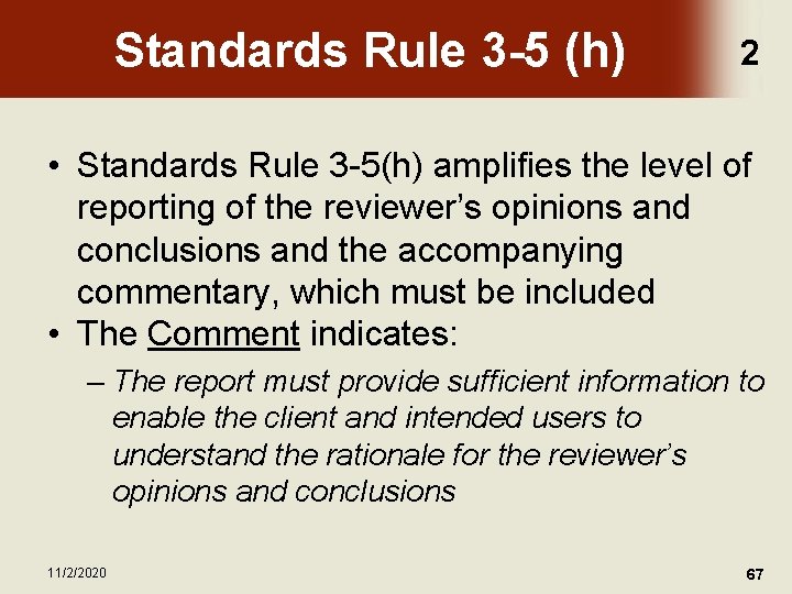 Standards Rule 3 -5 (h) 2 • Standards Rule 3 -5(h) amplifies the level