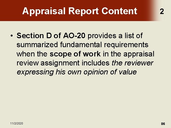 Appraisal Report Content 2 • Section D of AO-20 provides a list of summarized
