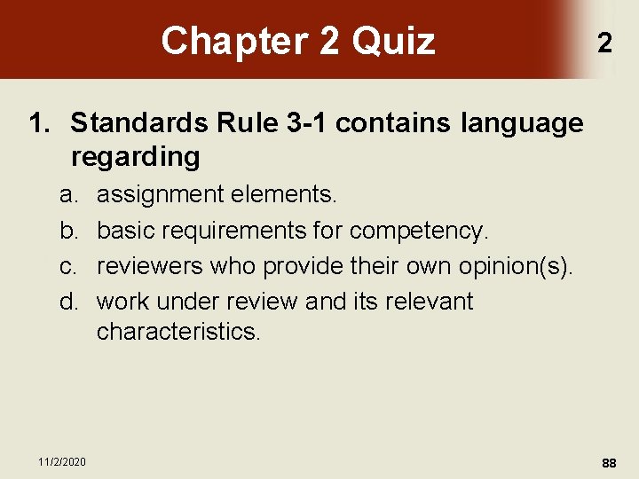 Chapter 2 Quiz 2 1. Standards Rule 3 -1 contains language regarding a. b.