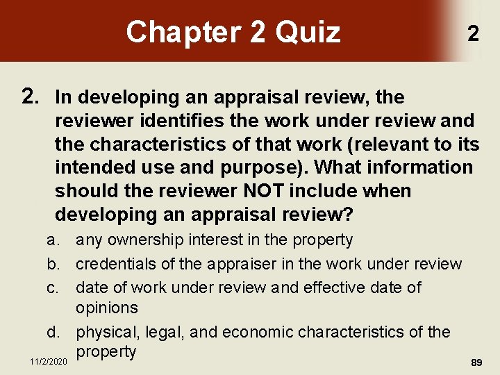Chapter 2 Quiz 2 2. In developing an appraisal review, the reviewer identifies the