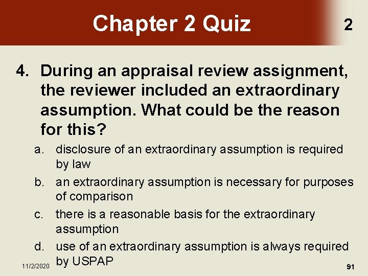 Chapter 2 Quiz 2 4. During an appraisal review assignment, the reviewer included an