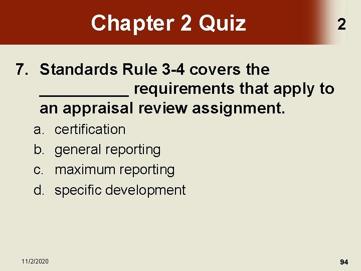 Chapter 2 Quiz 2 7. Standards Rule 3 -4 covers the _____ requirements that