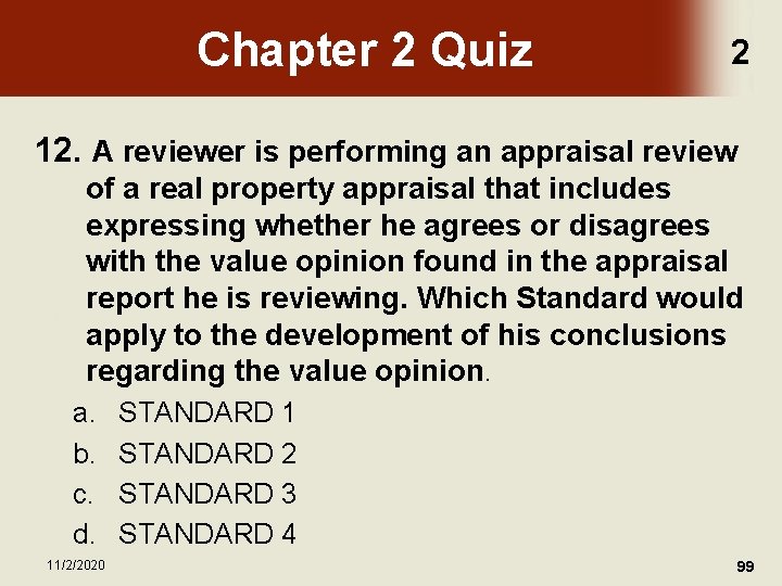 Chapter 2 Quiz 2 12. A reviewer is performing an appraisal review of a