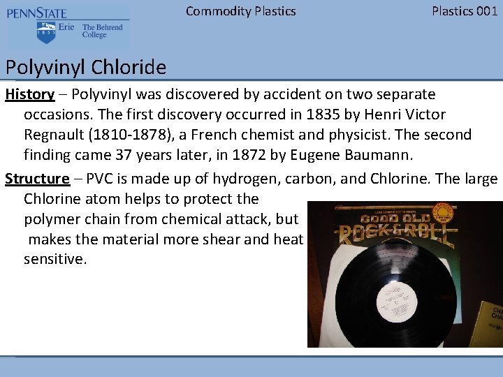 Commodity Plastics 001 Polyvinyl Chloride History – Polyvinyl was discovered by accident on two Commodity Plastics 001 Polyvinyl Chloride History – Polyvinyl was discovered by accident on two