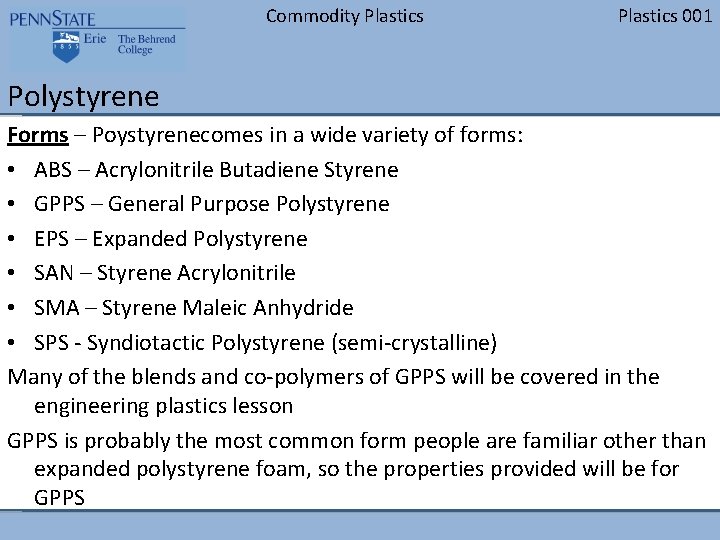 Commodity Plastics 001 Polystyrene Forms – Poystyrenecomes in a wide variety of forms: •